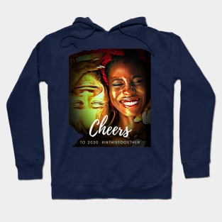 CHEERS to 2020, #inthisTogether Hoodie